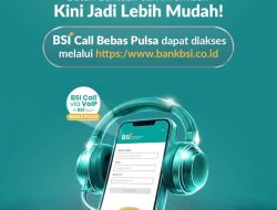 Wujudkan Komitmen “Melayani Sepenuh Hati”, BSI Hadirkan Layanan Call Center Bebas Pulsa Berbasis VoIP