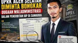 DPRK Aceh Selatan Didesak Bongkar Dugaan Maladministrasi Izin Perusahaan Tambang di Samadua