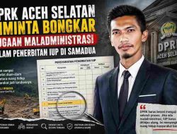 DPRK Aceh Selatan Didesak Bongkar Dugaan Maladministrasi Izin Perusahaan Tambang di Samadua